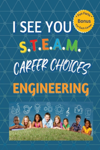 I See You S.T.E.A.M Career Choices for Engineering