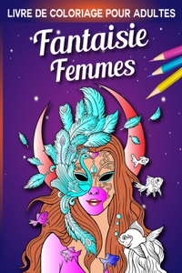 Fantaisie Femmes Livre de coloriage pour adultes