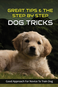 Great Tips & The Step By Step Dog Tricks