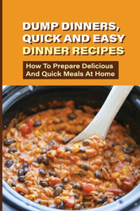 Dump Dinners, Quick And Easy Dinner Recipes