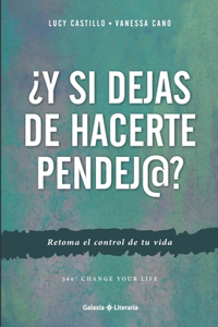 ¿Y si dejas de hacerte pendej@?