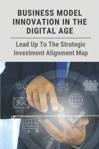 Business Model Innovation In The Digital Age