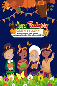 Happy Thanksgiving Coloring and Activity Funny thanksgiving riddles and jokes, coloring pages, Mazes, Search Words, Sudoku, HANGMAN
