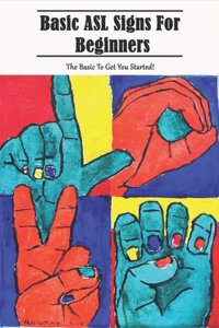 Basic Asl Signs For Beginners _ The Basic To Get You Started!