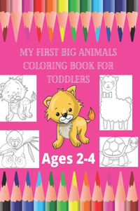 My First Big Animals Coloring Book for Toddlers Ages 2-4