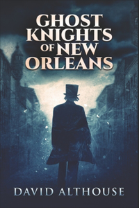 Ghost Knights Of New Orleans