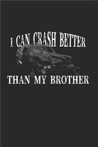 I Can Crash Better Than My Bro