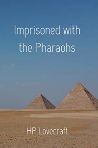 Imprisoned with the Pharaohs