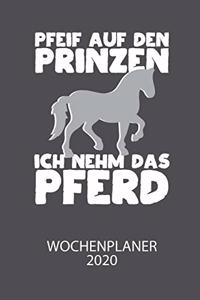 Pfeif auf den Prinzen ich nehm das Pferd - Wochenplaner 2020