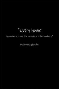 Every home is a university and the parents are the teachers.