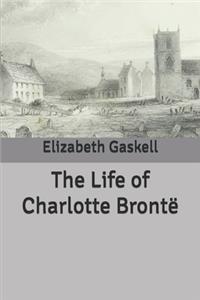 The Life of Charlotte Brontë