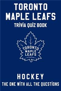Toronto Maple Leafs Trivia Quiz Book - Hockey - The One With All The Questions
