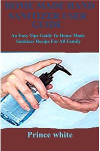 Home Made Hand Sanitizer User Guide
