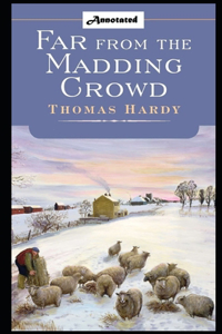 Far from the Madding Crowd By Thomas Hardy (Romantic, Impassioned & Fictional Novel) 
