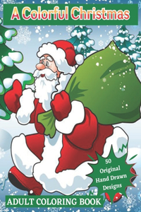 A Colorful Christmas 50 Original Hand Drawn Designs Adult Coloring Book