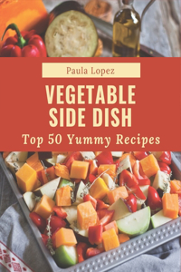 Top 50 Yummy Vegetable Side Dish Recipes