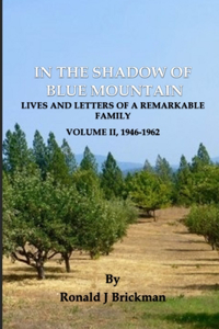 In the Shadow of Blue Mountain: LIVES AND LETTERS OF A REMARKABLE FAMILY - Volume II, 1946-1962