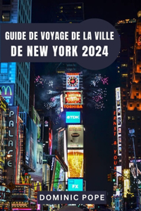 Guide de Voyage de la Ville de New York 2024