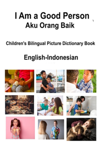 English-Indonesian I Am a Good Person / Aku Orang Baik Children's Bilingual Picture Dictionary Book
