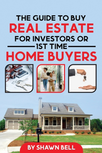 Guide to Buy Real Estate for Investors or 1st Time Home Buyers