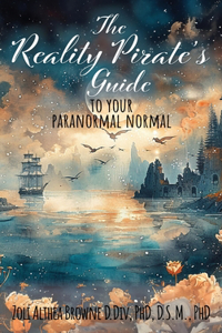 Reality Pirate's Guide to Your Paranormal Normal