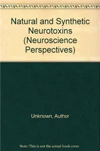 Natural and Synthetic Neurotoxins