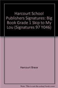 Harcourt School Publishers Signatures: Big Book Grade 1 Skip to My Lou