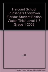 Harcourt School Publishers Storytown Florida: Student Edition Watch This! Level 1-5 Grade 1 2009