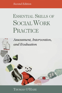 Essential Skills of Social Work Practice: Assessment, Intervention, and Evaluation