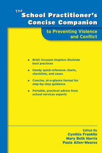 The School Practitioner's Concise Companion to Preventing Violence and Conflict