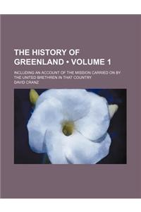 The History of Greenland (Volume 1); Including an Account of the Mission Carried on by the United Brethren in That Country
