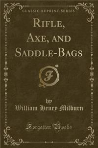 Rifle, Axe, and Saddle-Bags (Classic Reprint)