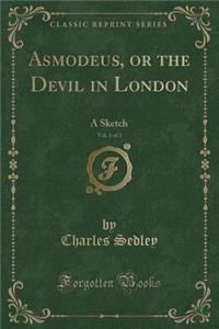 Asmodeus, or the Devil in London, Vol. 1 of 3
