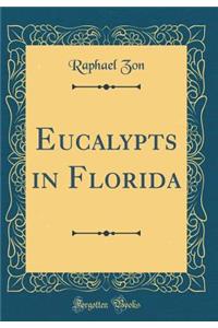 Eucalypts in Florida (Classic Reprint)