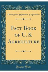 Fact Book of U. S. Agriculture (Classic Reprint)