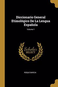 Diccionario General Etimológico De La Lengua Española; Volume 1