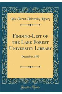 Finding-List of the Lake Forest University Library: December, 1893 (Classic Reprint)