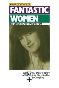 Fantastic Women: Sex, Gender and Transvestism