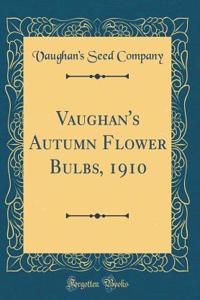 Vaughan's Autumn Flower Bulbs, 1910 (Classic Reprint)