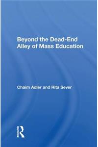 Beyond The Dead-end Alley Of Mass Education