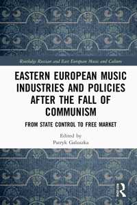 Eastern European Music Industries and Policies After the Fall of Communism