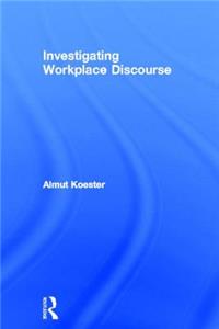 Investigating Workplace Discourse