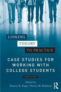 Linking Theory to Practice: Case Studies for Working with College Students