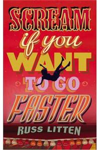 Scream If You Want to Go Faster