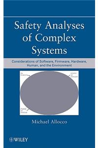 Safety Analyses of Complex Systems: Considerations of Software, Firmware, Hardware, Human, and the Environment