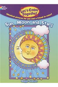 Let's Color Together: Sun, Moon and Stars
