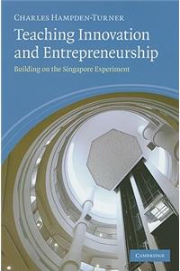 Teaching Innovation and Entrepreneurship: Building on the Singapore Experiment