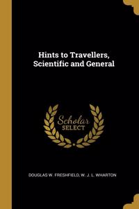 Hints to Travellers, Scientific and General