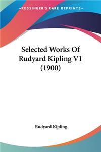 Selected Works Of Rudyard Kipling V1 (1900)