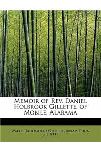 Memoir of REV. Daniel Holbrook Gillette, of Mobile, Alabama